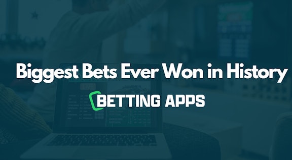 Biggest Bets Ever Won in History