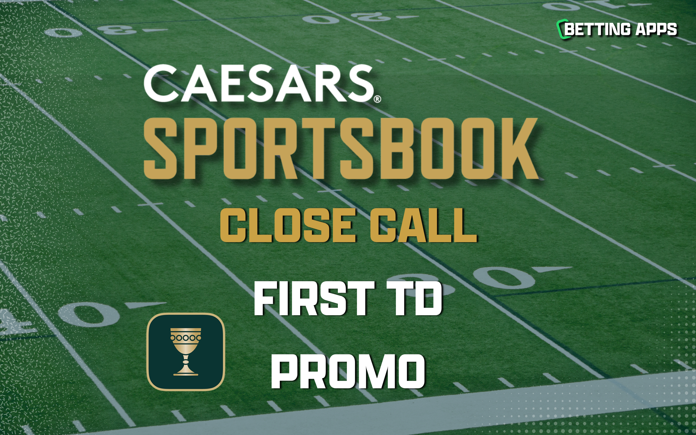 Caesars Sportsbook Close Call First TD