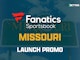 Fanatics Missouri Pre reg Promo