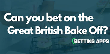 Great British Bake Off Betting Apps