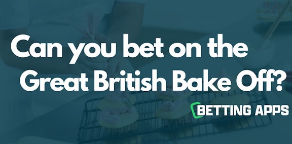 Great British Bake Off Betting Apps