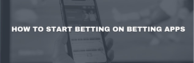 How to start betting on betting apps