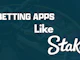 Betting apps like Stake